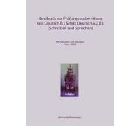 Handbuch Zur Prüfungsvorbereitung Telc Deutsch B1 Und Telc Deutsch A2.B1 (Schreiben Und Sprechen)