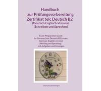 Handbuch zur Prüfungsvorbereitung Zertifikat telc Deutsch B2 (Deutsch-Englisch-Version) (Schreiben und Sprechen): Handbuch zur Prüfungsvorbereitung ... und Sprechen) Exam Preparation Guide for