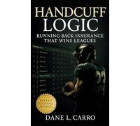 Handcuff Logic: Running Back Insurance That Wins Leagues: Fantasy football draft tactics, waiver wire timing, trade leverage, and roster management strategies for winning your league