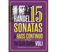 Handel 15 Sonatas with Bass Continuo Opus 1 for Solo Guitar, Vol. 1