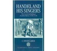 Handel and His Singers, Oxford Monographs on Music C. Steven Larue (Auteur)