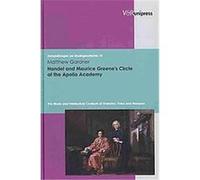 Handel and Maurice Greene's Circle at the Apollo Academy, Abhandlungen Zur Musikgeschichte Matthew Gardner (Auteur)