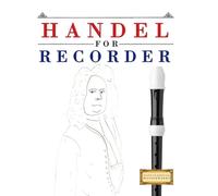 Handel for Recorder: 10 Easy Themes for Recorder Beginner Book