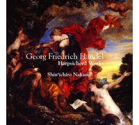 HANDEL HARPSICHORD WORKS (OUVERTURES, SUITES, ARIAS, ETC.)