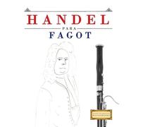 Handel para Fagot: 10 Piezas Fáciles para Fagot Libro para Principiantes