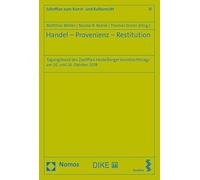 Handel - Provenienz - Restitution: Tagungsband des Zwölften Heidelberger Kunstrechtstags am 20. und 24. Oktober 2018 (Schriften zum Kunst- und Kulturrecht)