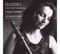 Handel: Recorder Sonatas / Pamela Thorby, Richard Egarr [CD] NEUF