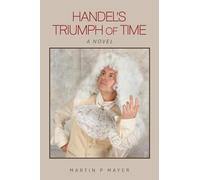 Handel’s Triumph of Time: A Novel