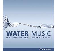 Handel: Water Music / Bernard Labadie, Les Violons Du Roy [CD] NEUF
