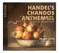 Handel – Chandos Anthems 6 & 10 / Tears Are My Daily Food – Harmonia Mundi