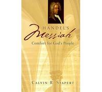 Handel's Messiah: Comfort for God's People (Calvin Institute of Christian Worship Liturgical Studies) by Calvin R. Stapert(2010-10-12)