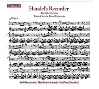 Handel's Recorder - Music For The Royal Fireworks