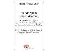 Handhygiène bucco-dentaire: Guide pratique d hygiène bucco-dentaire pour l accompagnement des personnes en situation de handicap