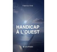 Handicap à l'ouest - Fabrice Viné - Le Lys Bleu - broché - Roman
