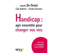 Handicap : agir ensemble pour changer nos vies Adaptation en langage accessible - Isabelle de Groot - Eres - ebook (ePub) - Guide