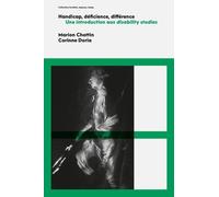 Handicap, Deficience, Difference - Une Introduction Aux Disability Studies