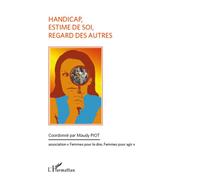 Handicap, estime de soi, regard des autres Colloque du 5 mars 2011 - Maudy Piot - L'harmattan - broché - Essai