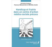 Handicap et fratrie dans un centre d'action médico-sociale précoce - Christine Sotteau - Les Impliqués - broché - Etude