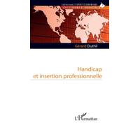 Handicap et insertion professionnelle - Gérard Duthil - L'harmattan - broché - Essai