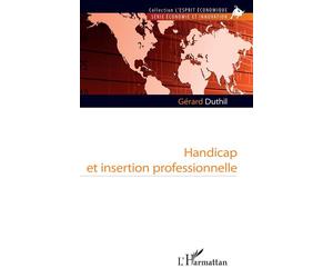Handicap et insertion professionnelle - Gérard Duthil - L'harmattan - broché - Essai