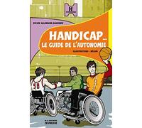 Handicap...: Le guide de l'autonomie
