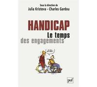 Handicap : le temps des engagements Charles Gardou (Collection dirigée par), Julia Kristeva (Collection dirigée par)