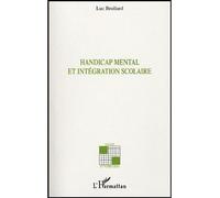 Handicap mental et intégration scolaire - Luc Bruliard - L'harmattan - broché - Essai