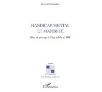 Eric Santamaria – Handicap mental et majorité – Rites de passage à l'âge adulte en IME – Broché