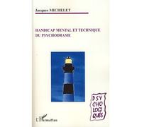 Handicap mental et technique du psychodrame - Jacques Michelet - L'harmattan - broché - Etude