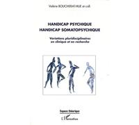 Handicap Psychique Handicap Somatopshychique - Variations Pluridisciplinaires En Cliniqque Et En Recherche