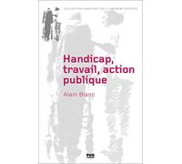 Handicap, Travail, Action Publique - Les Métamorphoses Du Handicap