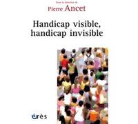 Handicap visible, handicap invisible Pierre Ancet (Auteur)