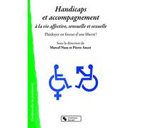 HANDICAPS ET ACCOMPAGNEMENT A LA VIE AFFECTIVE, SENSUELLE ET SEXUELLE: PLAIDOYER EN FAVEUR D'UNE LIBERTÉ