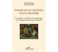 Handicaps et sociétés dans l'histoire L'estropié, l'aveugle et le paralytique de l'Antiquité aux temps modernes - Franck Collard - L'harmattan - broché - Etude