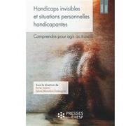 Handicaps invisibles et situations personnelles handicapantes: Comprendre pour agir au travail