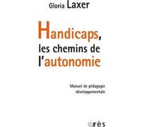Handicaps, les chemins de l'autonomie Gloria Laxer (Auteur)