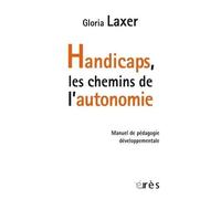 Handicaps, Les Chemins De L'autonomie - Manuel De Pédagogie Développementale
