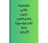 Handle With Care: Contains Top-Secret Kid Stuff: A Fun and Creative Journal for Kids to Write, Draw, and Keep Their Secrets Safe