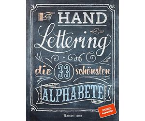 Handlettering. Die 33 schönsten Alphabete mit Rahmen, Ornamenten und Bordüren: Das praktische Vorlagenbuch. Tipps zur Gestaltung von Karten, Anhängern und Tafeln