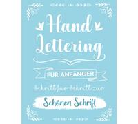 Handlettering Übungsheft für Anfänger: Das ideale Handlettering und Kalligraphie Übungsheft für Anfänger I Mit Vorlagen und Tipps zum Üben I Schritt für Schritt zur Schönschrift