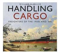 Handling Cargo: Freighters of the 1950s and '60s - [Version Originale] Inconnu (Auteur)