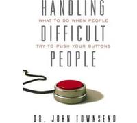 Handling Difficult People by John Townsend John Townsend (Auteur)