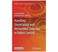 Handling Uncertainty And Networked Structure In Robot Control