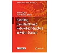 Handling Uncertainty And Networked Structure In Robot Control