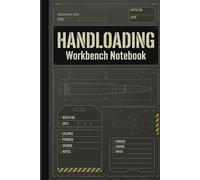 Handloading Workbench Notebook: Custom Ammo Tracker, Primer Notes, Bullet Seating Depths & Firearm Caliber Specs Organizer