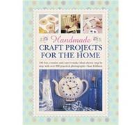 Handmade Craft Projects For The Home: 160 Fun, Creative And Easy-To-Make Ideas Shown Step By Step, With Over 800 Practical Photographs (Hardcover) Kate Eddison, (Auteur)