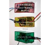 Handmade Electronic Music: The Art of Hardware Hacking