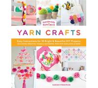 Handmade Happiness Yarn Crafts Easy Instructions for 30 Bright and Beautiful DIY Projects Including Wreaths, Tassels, Rainbows, Pom-Pom Garlands, and More - Sarah Freeman - Better Day Books - ebook (e