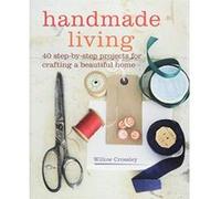 Handmade Living: 40 step-by-step projects for crafting a beautiful home - [Version Originale] Inconnu (Auteur)