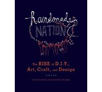 Handmade Nation: The Rise of DIY, Art, Craft, and Design